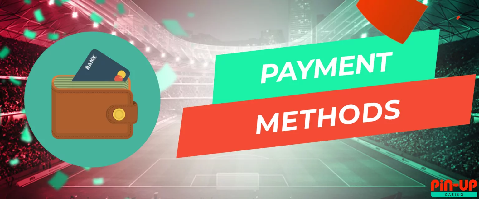 All available payment methods on the pin up.